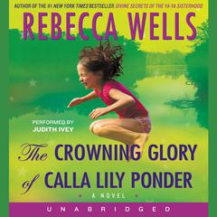The Crowning Glory of Calla Lily Ponder by Rebecca Wells audiobook