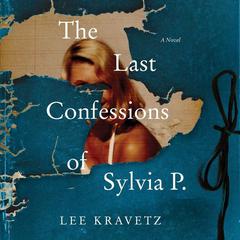 The Last Confessions of Sylvia P. by Lee Kravetz audiobook