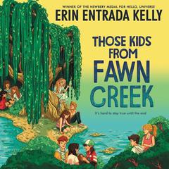 Those Kids from Fawn Creek by Erin Entrada Kelly audiobook