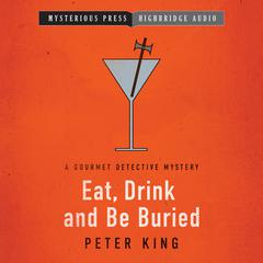 Eat, Drink and Be Buried by Peter King audiobook