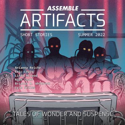 Assemble Artifacts Short Story Magazine: Summer 2022 (Issue #2) by Artifacts Magazine audiobook