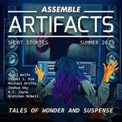Assemble Artifacts Short Story Magazine: Summer 2023 (Issue #4) by  Artifacts Magazine audiobook