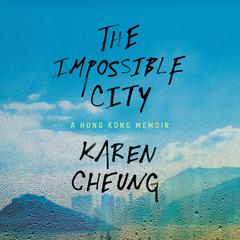 The Impossible City by Karen Cheung audiobook
