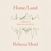 Home/Land by  Rebecca Mead audiobook