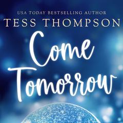 Come Tomorrow by Tess Thompson audiobook
