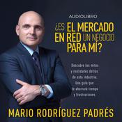¿Es el Mercadeo en Red un negocio para mi? by  Mario Rodríguez Padrés audiobook