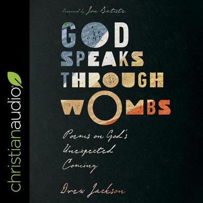 God Speaks Through Wombs by Drew Jackson audiobook