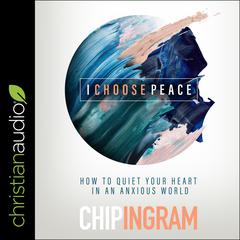 I Choose Peace by Chip Ingram audiobook