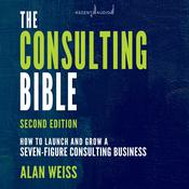 The Consulting Bible by  Alan Weiss PhD audiobook