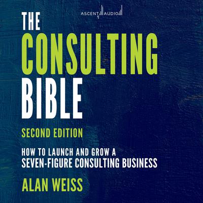 The Consulting Bible by Alan Weiss audiobook