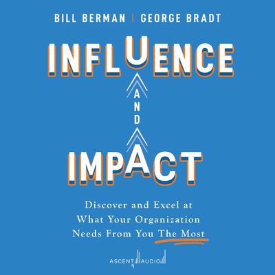 Influence and Impact by George B. Bradt audiobook