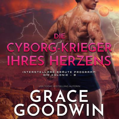 Die Cyborg-Krieger ihres Herzens by Grace Goodwin audiobook