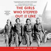 The Girls Who Stepped Out of Line by  Major General Mari K. Eder US Army (Ret.) audiobook
