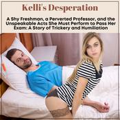 Kelli’s Desperation: A Shy Freshman, a Perverted Professor, and the Unspeakable Acts She Must Perform to Pass Her Exam by  J.C. Cummings audiobook