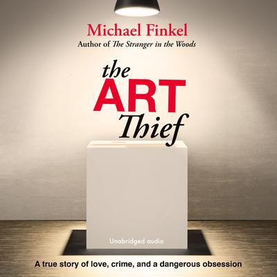 The Art Thief by Michael Finkel audiobook