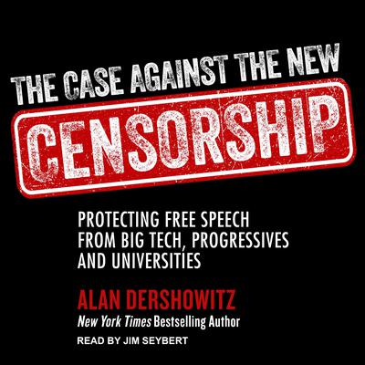 The Case Against the New Censorship by Alan M. Dershowitz audiobook