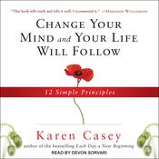 Change Your Mind and Your Life Will Follow by  Karen Casey audiobook