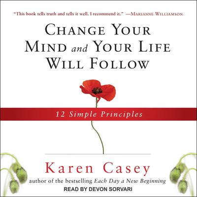 Change Your Mind and Your Life Will Follow by Karen Casey audiobook