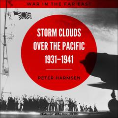 Storm Clouds over the Pacific, 1931-1941 by Peter Harmsen audiobook