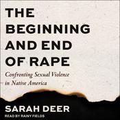 The Beginning and End of Rape by  Sarah Deer audiobook