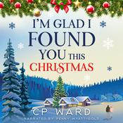 I'm Glad I Found You This Christmas by  CP Ward audiobook