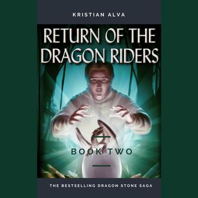 RETURN OF THE DRAGON RIDERS (BOOK TWO) by Kristian Alva audiobook