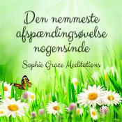 Den nemmeste afspændingsøvelse nogensinde by  Sophie Grace Meditations audiobook