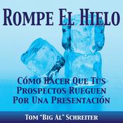 Rompe El Hielo by  Tom “Big Al” Schreiter audiobook