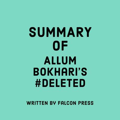 Summary of Allum Bokhari's #DELETED by Falcon Press audiobook