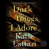 Dark Things I Adore by  Katie Lattari audiobook
