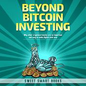 BEYOND BITCOIN INVESTING by  Sweet Smart Books audiobook