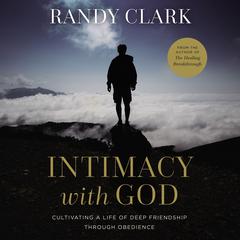 Intimacy with God by Randy Clark audiobook