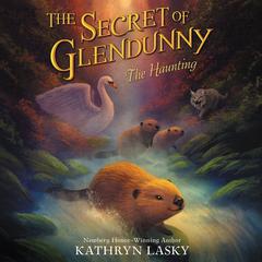 The Secret of Glendunny: The Haunting by Kathryn Lasky audiobook
