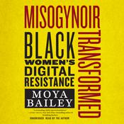 Misogynoir Transformed by  Moya Bailey audiobook