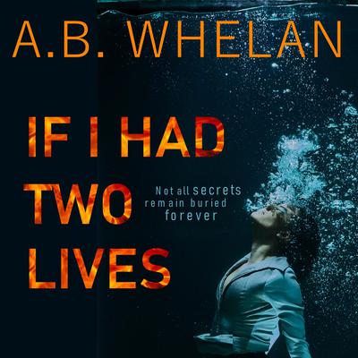 If I Had Two Lives by A.B. Whelan audiobook