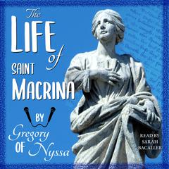 The Life of Saint Macrina by St Gregory of Nyssa audiobook