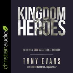 Kingdom Heroes by Tony Evans audiobook