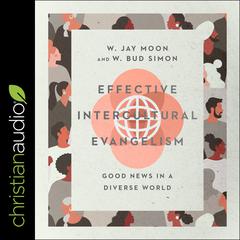 Effective Intercultural Evangelism by W. Jay Moon audiobook