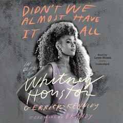 Didn’t We Almost Have It All by Gerrick D. Kennedy audiobook