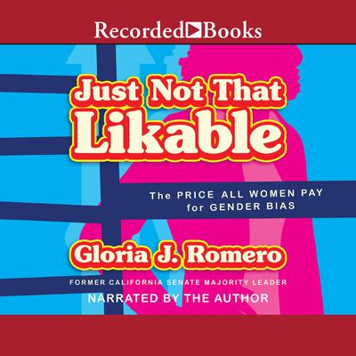 Just Not That Likable by Gloria J. Romero audiobook