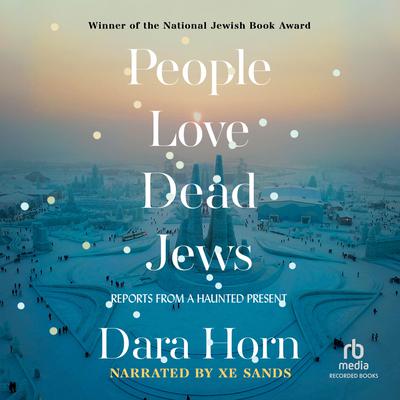 People Love Dead Jews by Dara Horn audiobook