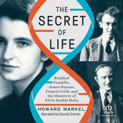 The Secret of Life by Howard Markel audiobook