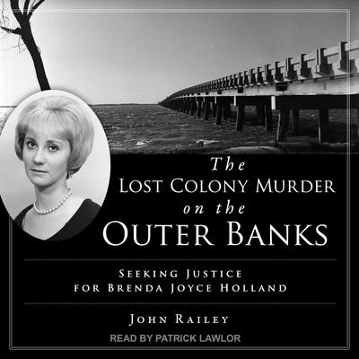 The Lost Colony Murder on the Outer Banks by John Railey audiobook