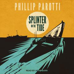 Splinter on the Tide by Phillip Parotti audiobook