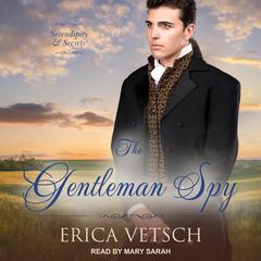 The Gentleman Spy by Erica Vetsch audiobook