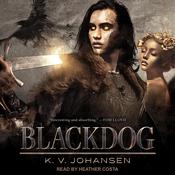 Blackdog by  K.V. Johansen audiobook