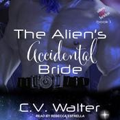 The Alien’s Accidental Bride by  C.V. Walter audiobook