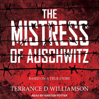 The Mistress of Auschwitz by Terrance D Williamson audiobook