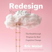 Redesign Your Mind by  Eric Maisel audiobook