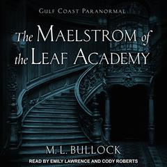 The Maelstrom of the Leaf Academy by M. L. Bullock audiobook